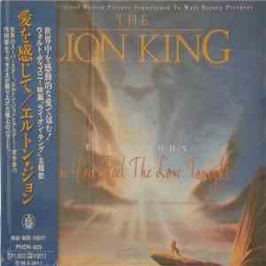 Elton John = エルトン・ジョン - Can You Feel The Love Tonight (From The Original Motion Picture Soundtrack To Walt Disney Pictures "The Lion King") = 愛を感じて flac album