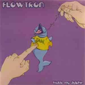 Flowtron - Tickle My Dolphin flac album