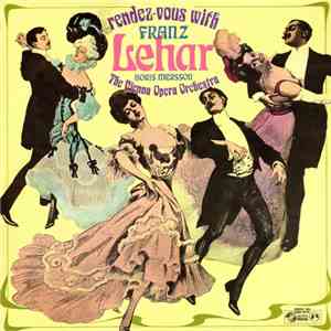 Franz Lehar, Boris Mersson, The Vienna Opera Orchestra - Rendez-Vous With Franz Lehar flac album