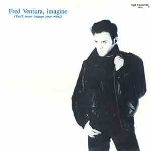 Fred Ventura - Imagine (You'll Never Change Your Mind) flac album