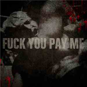 Fuck You Pay Me - F Y P M flac album