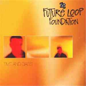 Future Loop Foundation - Time And Bass flac album