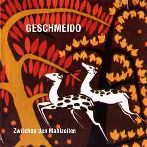 Geschmeido - Zwischen Den Mahlzeiten flac album