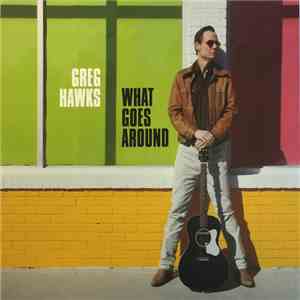 Greg Hawks  - What Goes Around flac album