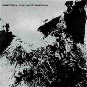 Harm Stryker / To Kill A Petty Bourgeoisie - Split flac album
