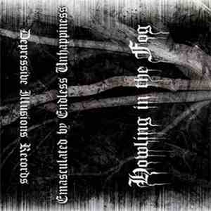Howling In The Fog - Emasculated By Endless Unhappiness flac album