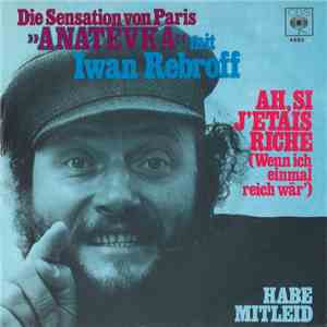 Iwan Rebroff - Ah, Si J'Etais Riche (Wenn Ich Einmal Reich Wär') / Habe Mitleid flac album