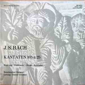 J. S. Bach - Wehrung • Waldbauer • Gilvan • Meßthaler, Motettenchor Stuttgart Leitung: Günter Graulich - Kantaten 103 U. 25 flac album