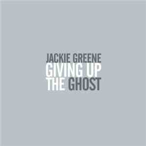Jackie Greene - Giving Up The Ghost flac album