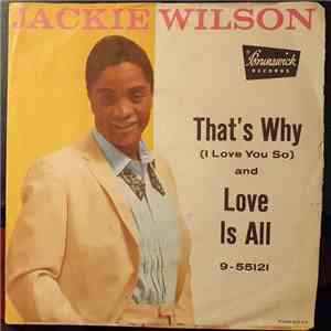 Jackie Wilson - That's Why (I Love You So) / Love Is All flac album