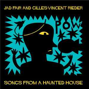Jad Fair And Gilles-Vincent Rieder - Songs From A Haunted House flac album