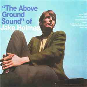Jake Holmes - The Above Ground Sound Of Jake Holmes flac album