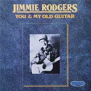 Jimmie Rodgers - You & My Old Guitar flac album