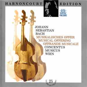 Johann Sebastian Bach, Concentus Musicus Wien - Musikalisches Opfer - Musical Offering - Offrande Musicale flac album