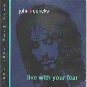 John Fredricks  - Live With Your Fear flac album