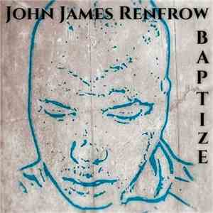 John James Renfrow - Baptize flac album