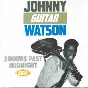 Johnny Guitar Watson - 3 Hours Past Midnight flac album