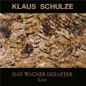 Klaus Schulze - Das Wagner Desaster - Live flac album