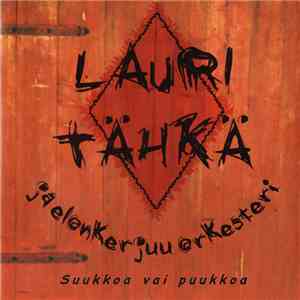 Lauri Tähkä Ja Elonkerjuu-Orkesteri - Suukkoa Vai Puukkoa flac album