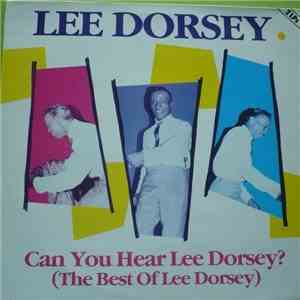 Lee Dorsey - Can You Hear Lee Dorsey? (The Best Of) flac album