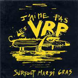 Les VRP - J'aime Pas Les VRP, Surtout Mardi Gras flac album
