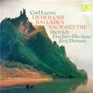 Loewe, Dietrich Fischer-Dieskau, Jörg Demus - Lieder Und Balladen Nach Goethe flac album