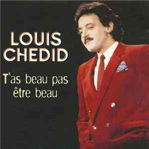 Louis Chedid - T'as Beau Pas Etre Beau flac album