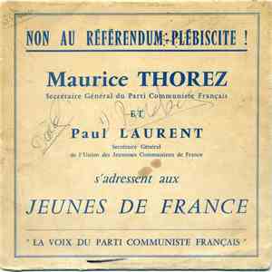Maurice Thorez, Paul Laurent - Non Au Referendum-Plébiscite / Maurice Thorez, Secrétaire Général Du Parti Communiste Français Et Paul Laurent, Sécrétaire Général de L'Union Des Jeunesses Communistes de France, S'adressent Aux Jeunes de France flac album