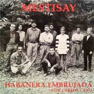 Mestisay ,Con La Colaboración de Carlos Cano - Habanera Embrujada flac album