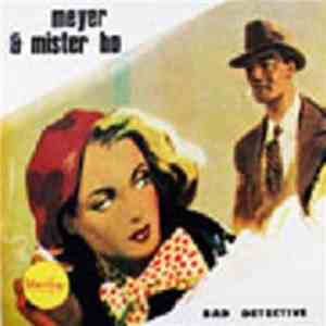 Meyer & Mister Ho - Bad Detective flac album