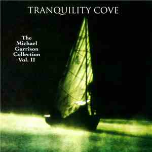 Michael Garrison - Tranquility Cove - The Michael Garrison Collection Vol. II flac album