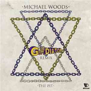 Michael Woods - The Pit (Gladiator Remix) flac album