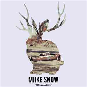 Miike Snow - The Wave EP flac album