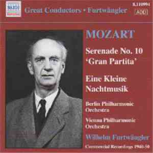 Mozart, Berlin Philharmonic Orchestra, Vienna Philharmonic Orchestra, Wilhelm Furtwängler - Serenade No. 10 'Gran Partita' . Eine Kleine Nachtmusik [Commercial Recordings 1940-50] flac album