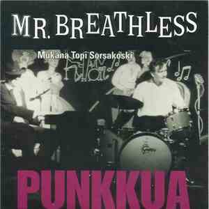 Mr. Breathless Mukana Topi Sorsakoski - Punkkua flac album