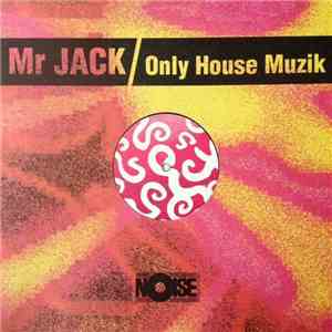 Mr Jack - Only House Muzik flac album