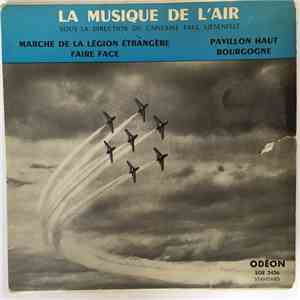 Musique De L'Air Sous La Direction Du Capitaine Paul Liesenfelt - Marche De La Légion Etrangère / Pavillon Haut flac album