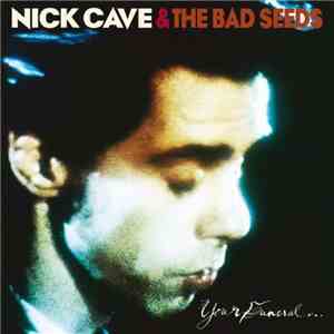 Nick Cave & The Bad Seeds - Your Funeral ... My Trial flac album