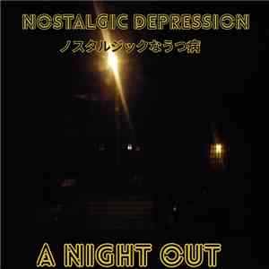 Nostalgic Depression - A Night Out flac album