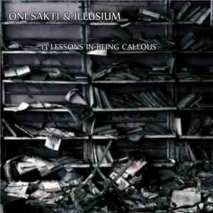 Oni Sakti And Illusium - 13 Lessons In Being Callous flac album