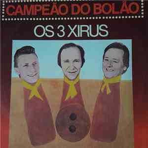 Os 3 Xirus - Campeão Do Bolão flac album