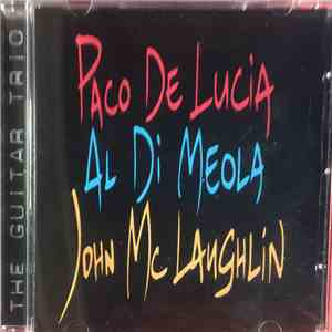 Paco De Lucía / Al Di Meola / John McLaughlin - The Guitar Trio flac album