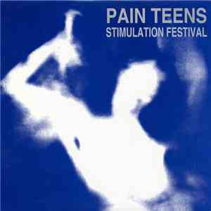 Pain Teens - Stimulation Festival flac album