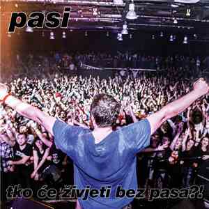 Pasi  - tko će živjeti bez pasa?! flac album