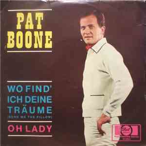 Pat Boone - Wo Find' Ich Deine Träume (Send Me The Pillow) / Oh Lady flac album