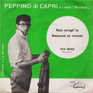 Peppino Di Capri E I Suoi ’’Rockers‚‚ - Nun Songh'Io / Nessuno Al Mondo flac album