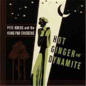 Pete Krebs And The Kung Pao Chickens - Hot Ginger And Dynamite flac album