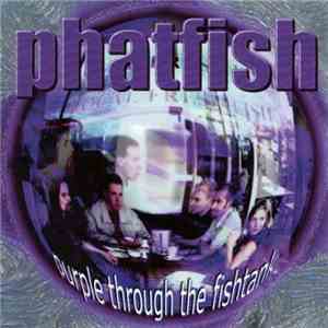 Phatfish - Purple Through The Fishtank flac album