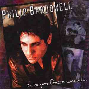 Philip Bardowell - In A Perfect World... flac album