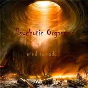 Psychotic Orgasmus - Mind Tornado flac album